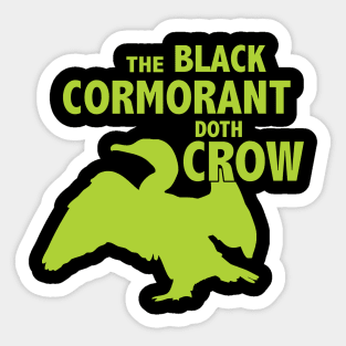 The Black Cormorant Doth Crow - Green Sticker